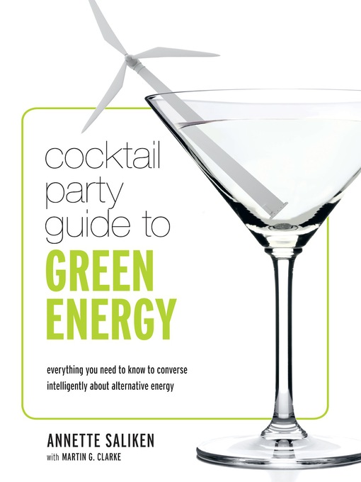 Title details for Cocktail Party Guide to Green Energy by Annette Saliken - Available
